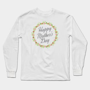 Happy Mother's Day Calligraphy with Floral Wreath Long Sleeve T-Shirt